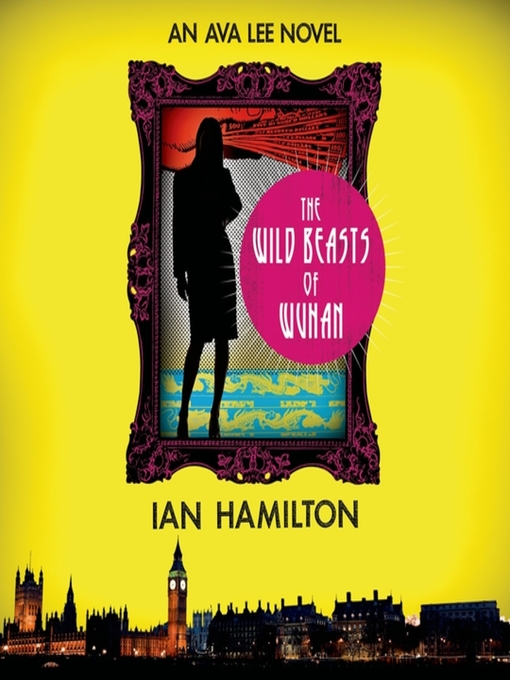 Title details for The Wild Beasts of Wuhan by Ian Hamilton - Available